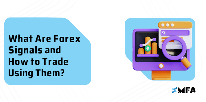 What Are Forex Signals and How to Trade Using Them?